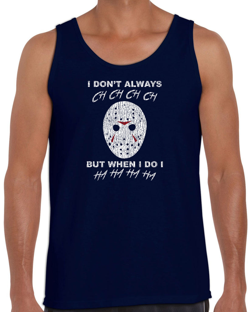 I don't always ch ch ch ch but when I do I ha ha ha ha funny 80s horror scary movie jason friday the 13th slasher costume halloween