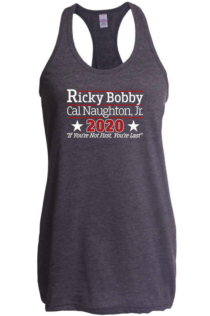 Ricky Bobby for President 2020 Racer Back racerback Tank Top race car if youre not first youre last shake and bake movie new