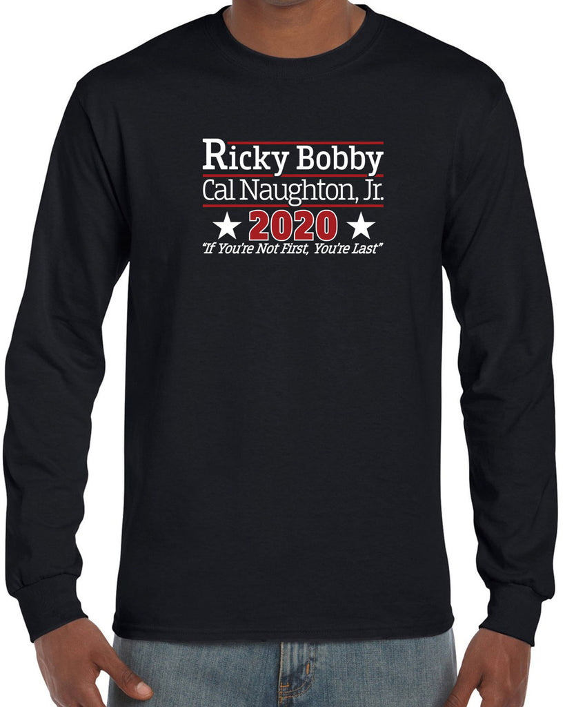 Ricky Bobby for President 2020 Long Sleeve Shirt race car if youre not first youre last shake and bake movie new
