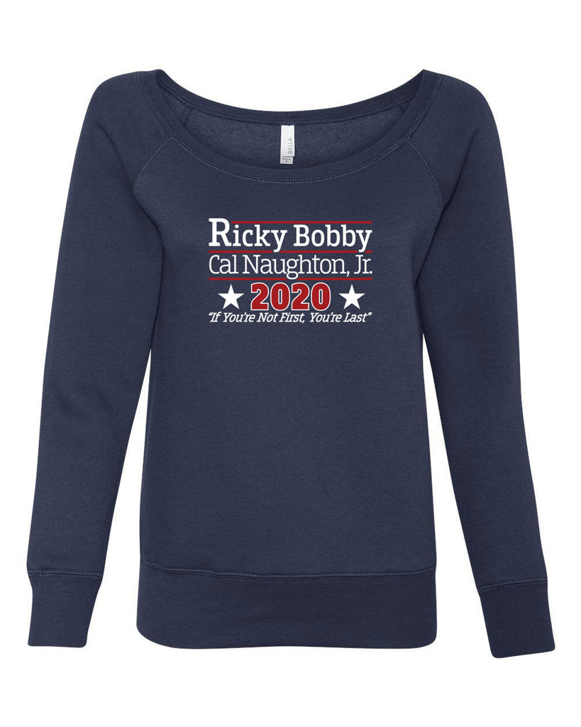 Ricky Bobby for President 2020 Off the Shoulder Crew Sweatshirt race car if youre not first youre last shake and bake movie new