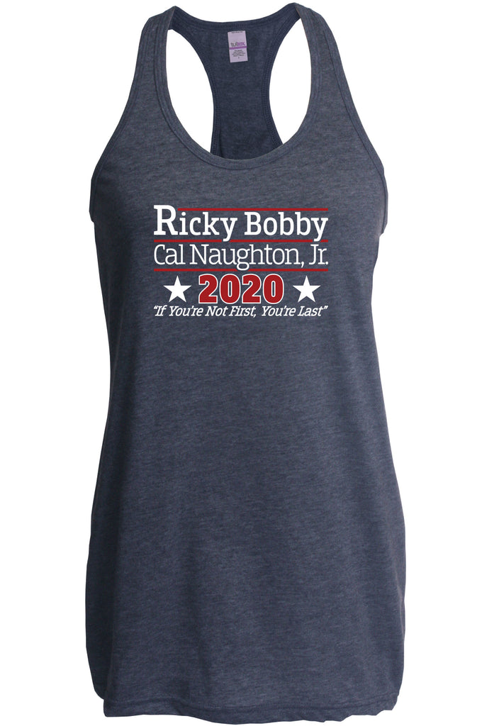 Ricky Bobby for President 2020 Racer Back racerback Tank Top race car if youre not first youre last shake and bake movie new