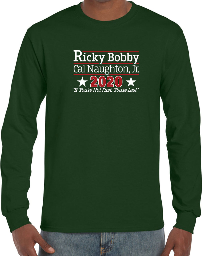 Ricky Bobby for President 2020 Long Sleeve Shirt race car if youre not first youre last shake and bake movie new