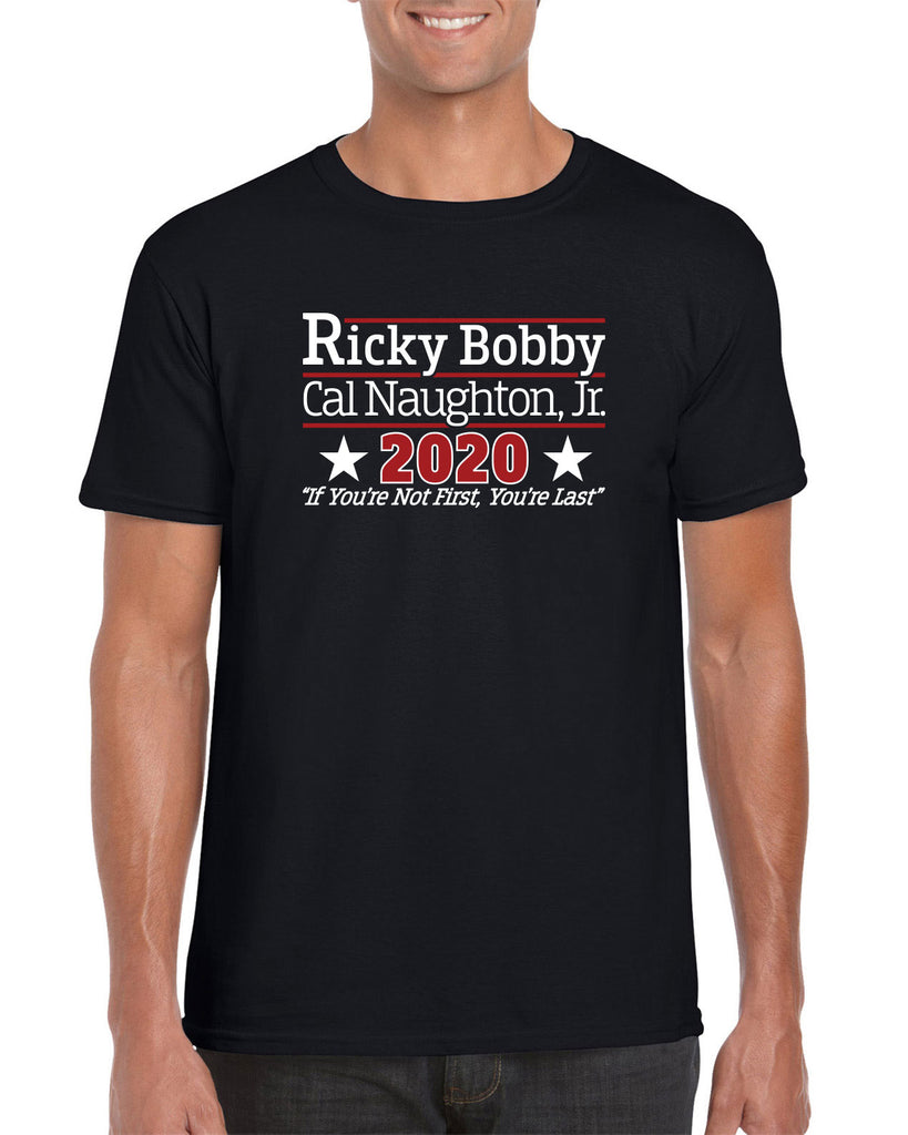 Ricky Bobby for President 2020 Mens T-Shirt race car if youre not first youre last shake and bake movie new