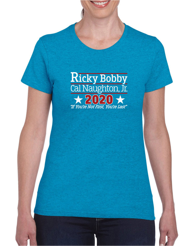 Ricky Bobby for President 2020 Womens T-Shirt race car if youre not first youre last shake and bake movie new