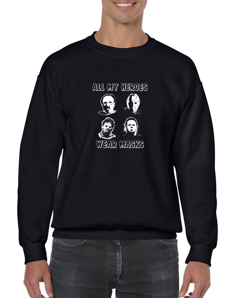 All My Heroes Wear Masks Crew Sweatshirt Horror Scary Movie Halloween Costume Friday The 13th Texas Chainsaw Massacre Costume