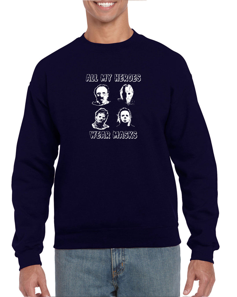 All My Heroes Wear Masks Crew Sweatshirt Horror Scary Movie Halloween Costume Friday The 13th Texas Chainsaw Massacre Costume