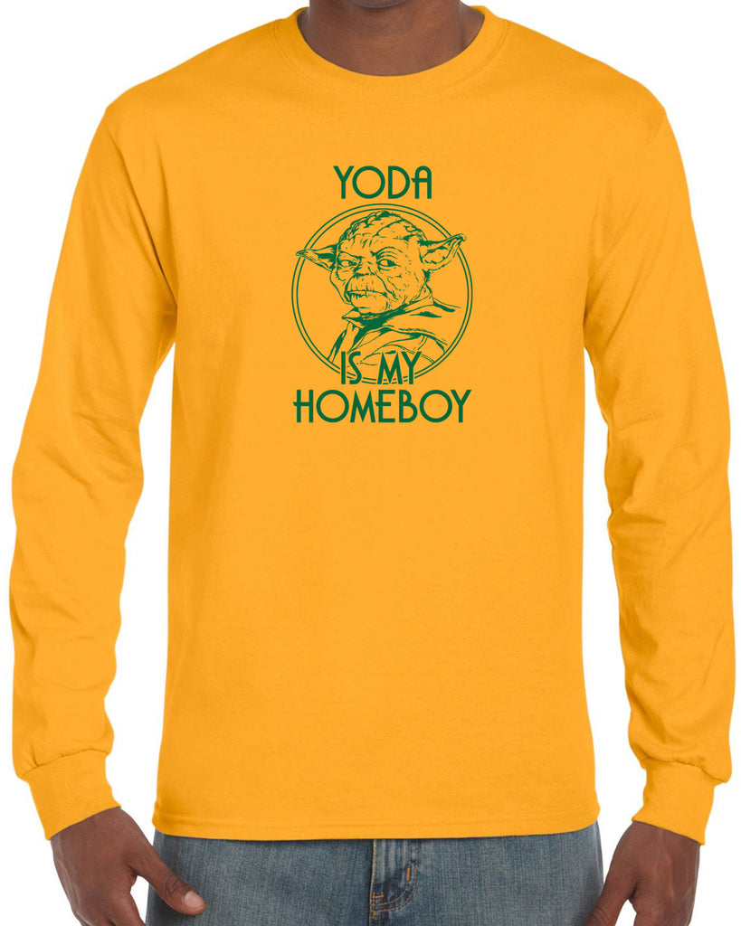 Yoda is my Homeboy Long Sleeve Shirt Jedi Star Wars Geek Nerd 80s Movie Lightsaber