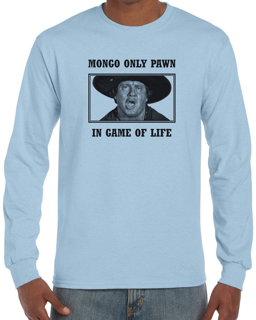 Mongo Only Pawn in Game of Life Mens Long Sleeve Shirt funny 70s 80s movie Blazing Saddles movie western Hot Press Apparel