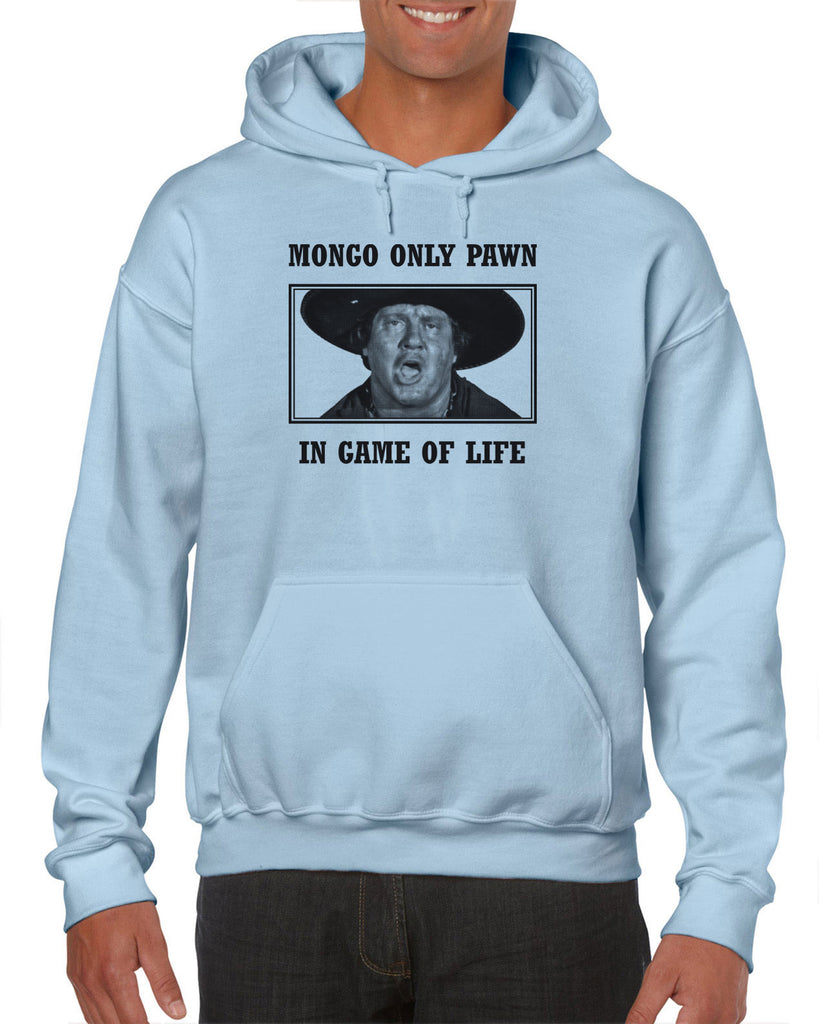 Mongo Only Pawn in Game of Life Hooded Sweatshirt Hoodie funny 70s 80s movie Blazing Saddles movie western Hot Press Apparel