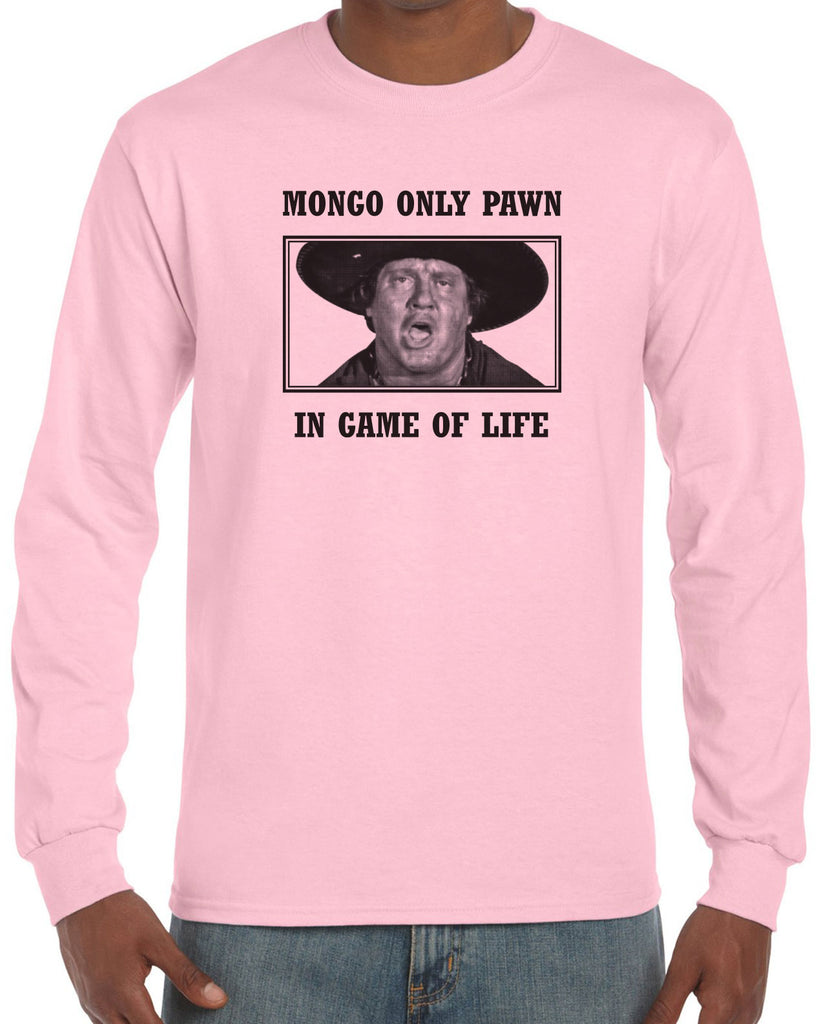 Mongo Only Pawn in Game of Life Mens Long Sleeve Shirt funny 70s 80s movie Blazing Saddles movie western Hot Press Apparel