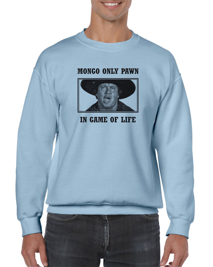 Mongo Only Pawn in Game of Life Crew Sweatshirt funny 70s 80s movie Blazing Saddles movie western Hot Press Apparel
