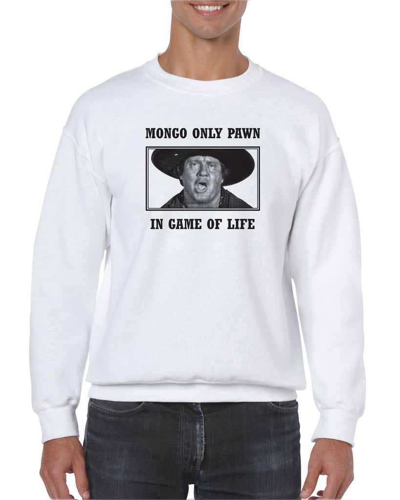 Mongo Only Pawn in Game of Life Crew Sweatshirt funny 70s 80s movie Blazing Saddles movie western Hot Press Apparel