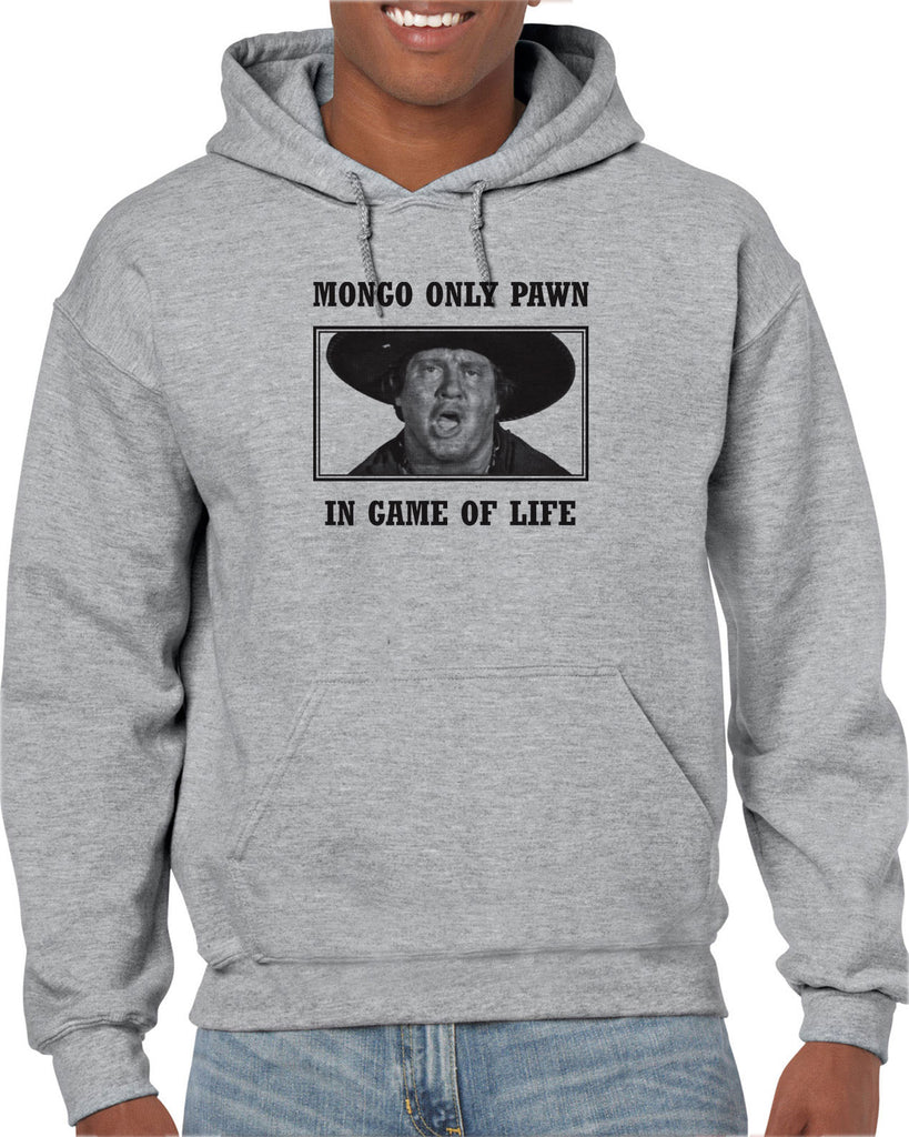 Mongo Only Pawn in Game of Life Hooded Sweatshirt Hoodie funny 70s 80s movie Blazing Saddles movie western Hot Press Apparel