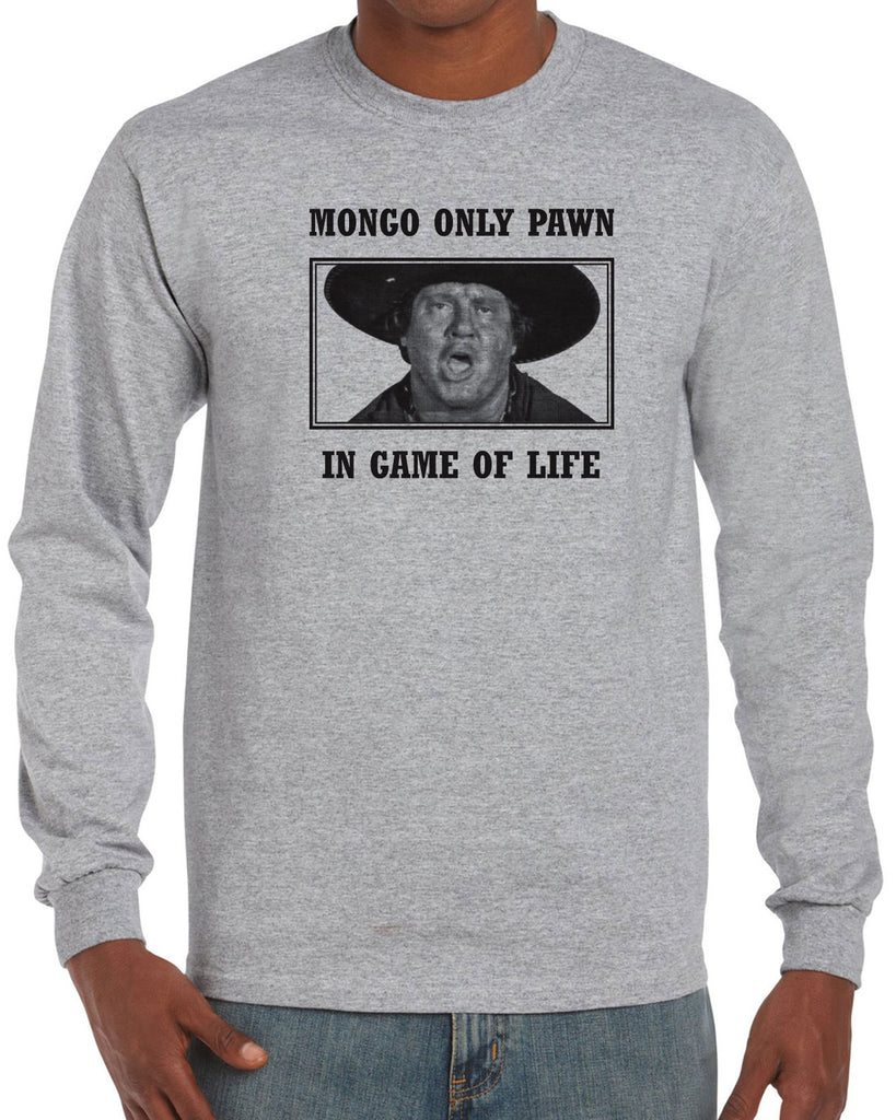 Mongo Only Pawn in Game of Life Mens Long Sleeve Shirt funny 70s 80s movie Blazing Saddles movie western Hot Press Apparel