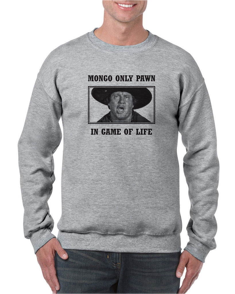 Mongo Only Pawn in Game of Life Crew Sweatshirt funny 70s 80s movie Blazing Saddles movie western Hot Press Apparel