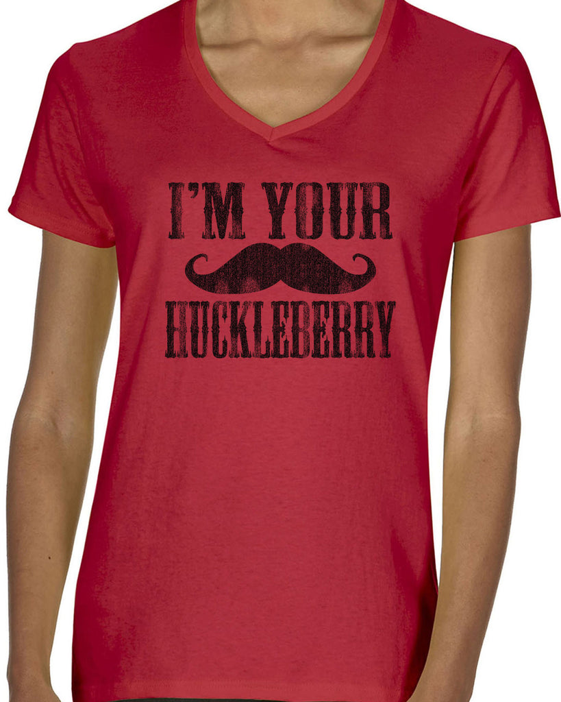Hot Press Apparel Funny Women's V-Neck T-Shirt I'm Your Huckleberry