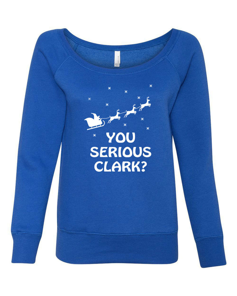 Hot Press Apparel You Serious, Clark? Women's Sweatshirt Funny Holiday Christmas Gift Present