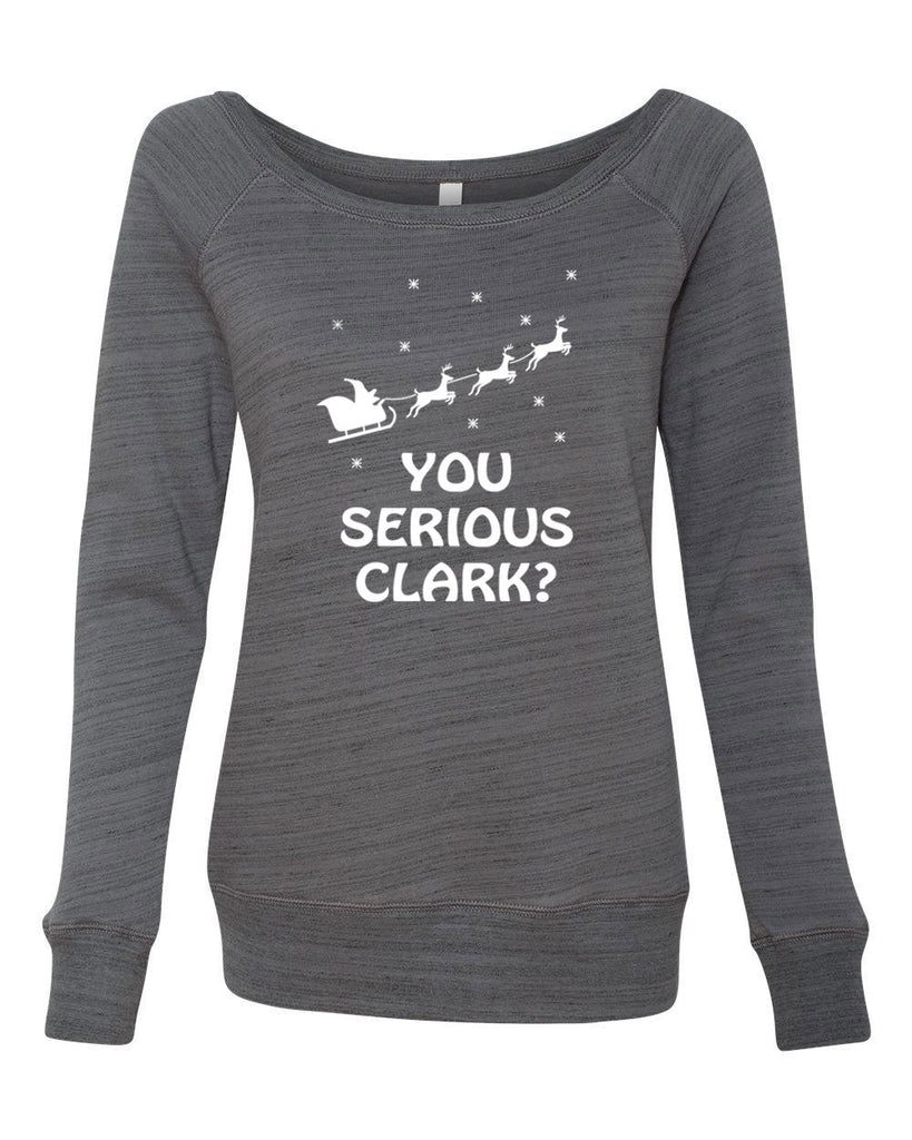 Hot Press Apparel You Serious, Clark? Women's Sweatshirt Funny Holiday Christmas Gift Present
