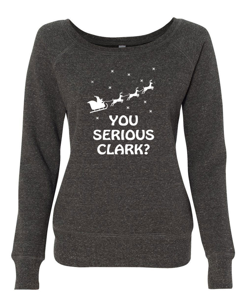 Hot Press Apparel You Serious, Clark? Women's Sweatshirt Funny Holiday Christmas Gift Present