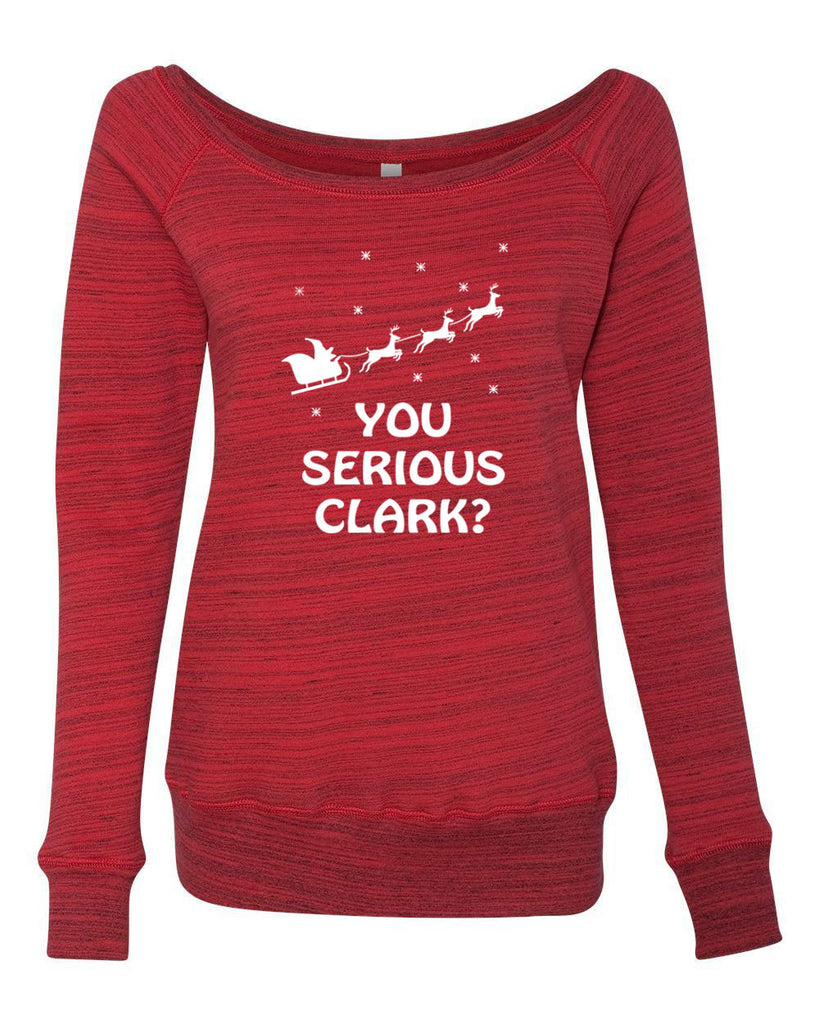 Hot Press Apparel You Serious, Clark? Women's Sweatshirt Funny Holiday Christmas Gift Present