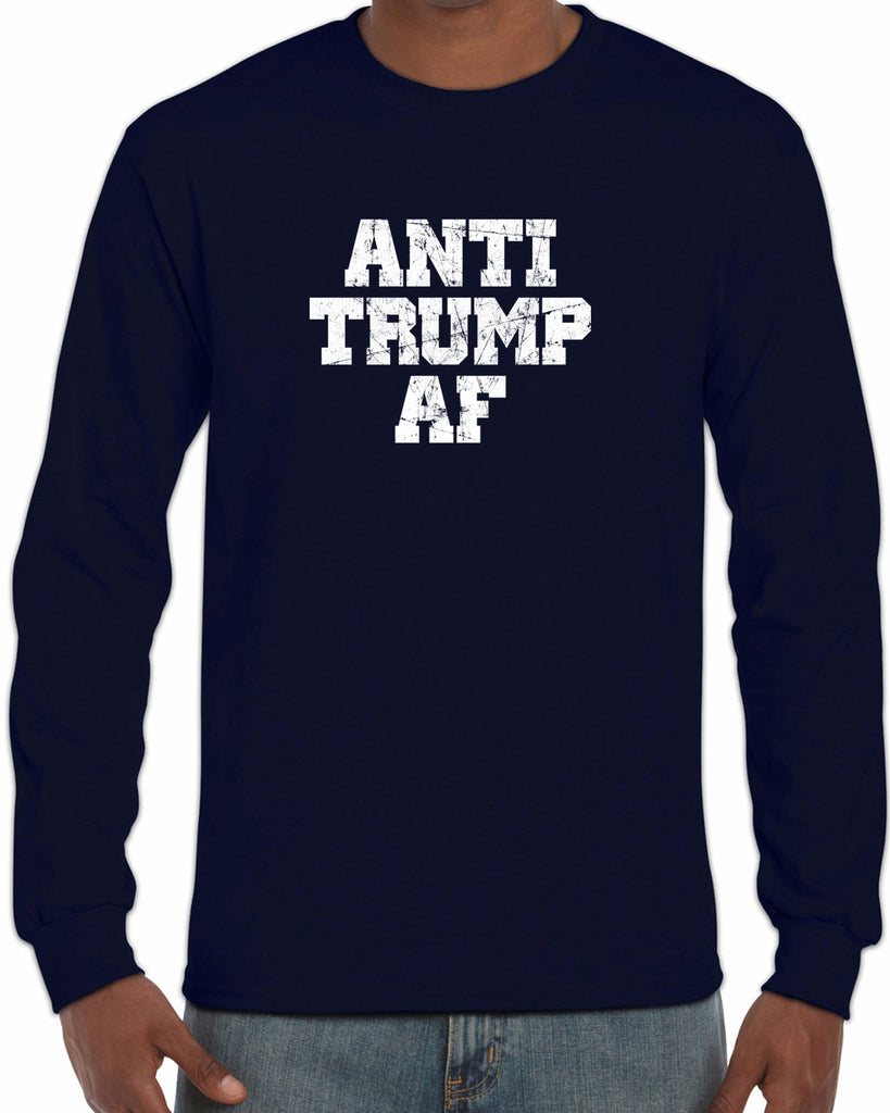 Anti Trump AF Long Sleeve Shirt democrat liberal progressive not my president campaign election politics