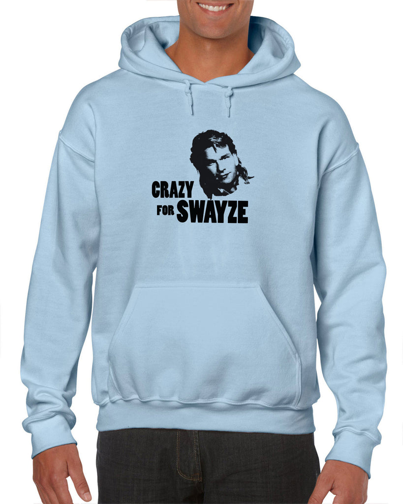 Crazy for Swayze Hooded Sweatshirt Hoodie funny actor 80s movie icon patrick swayze