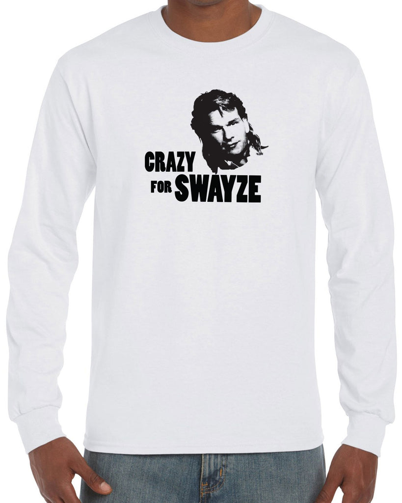 Crazy for Swayze Long Sleeve Shirt funny actor 80s movie icon patrick swayze Edit alt text