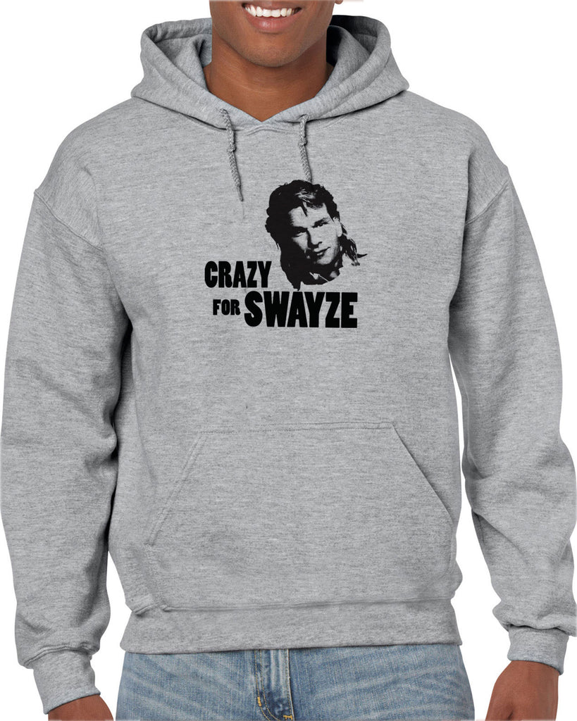 Crazy for Swayze Hooded Sweatshirt Hoodie funny actor 80s movie icon patrick swayze