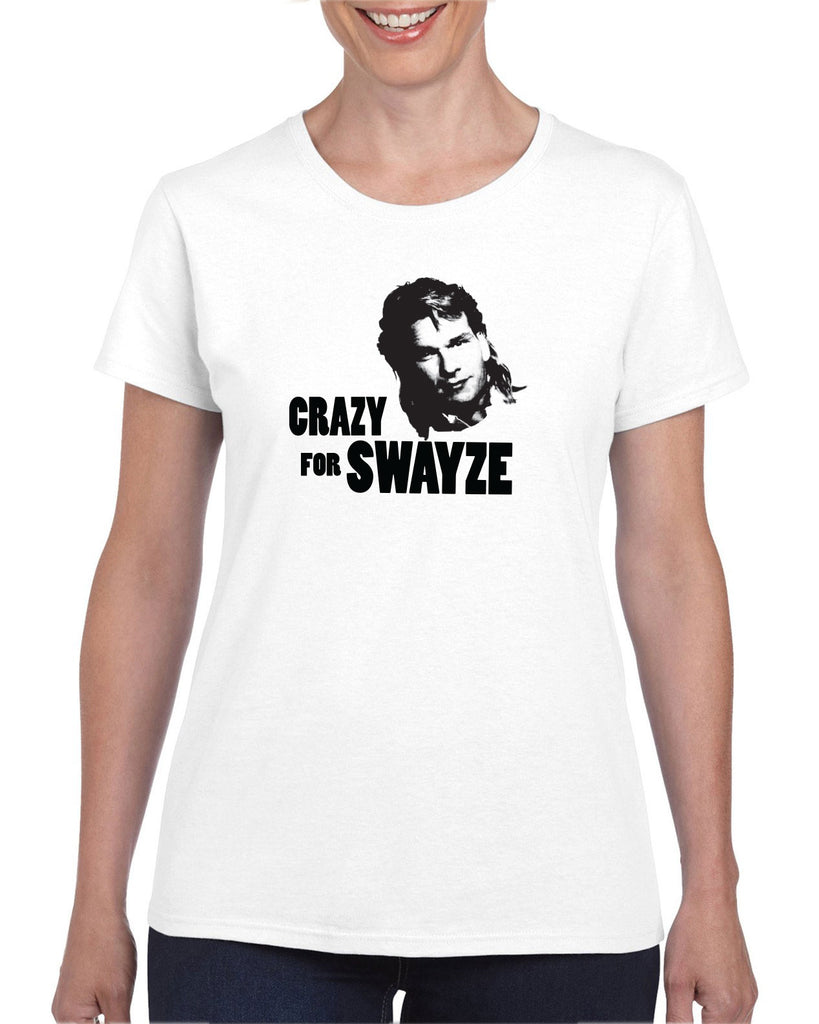 Crazy for Swayze Womens T-shirt funny actor 80s movie icon patrick swayze