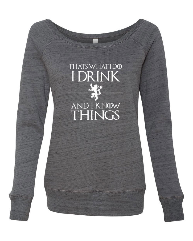 I Drink and I know Things Off the Shoulder Sweatshirt funny Tyrion Lannister quote Game of Thrones Kings Landing Westeros tv show