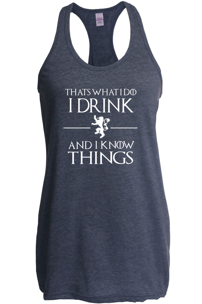 I Drink and I know Things Racerback Tank Top funny Tyrion Lannister quote Game of Thrones Kings Landing Westeros tv show