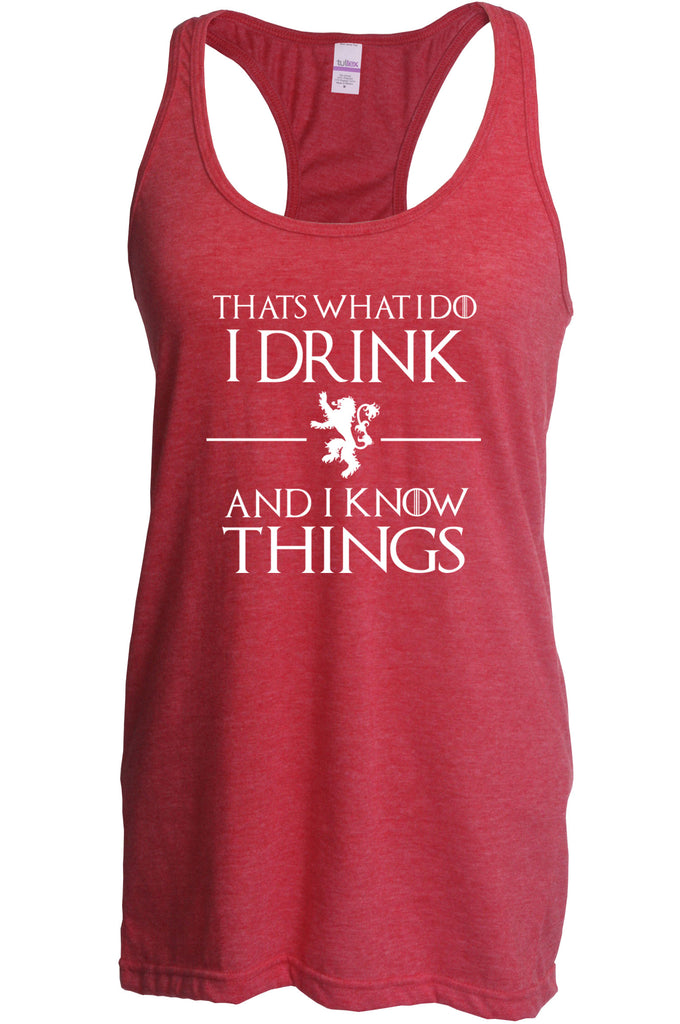 I Drink and I know Things Racerback Tank Top funny Tyrion Lannister quote Game of Thrones Kings Landing Westeros tv show