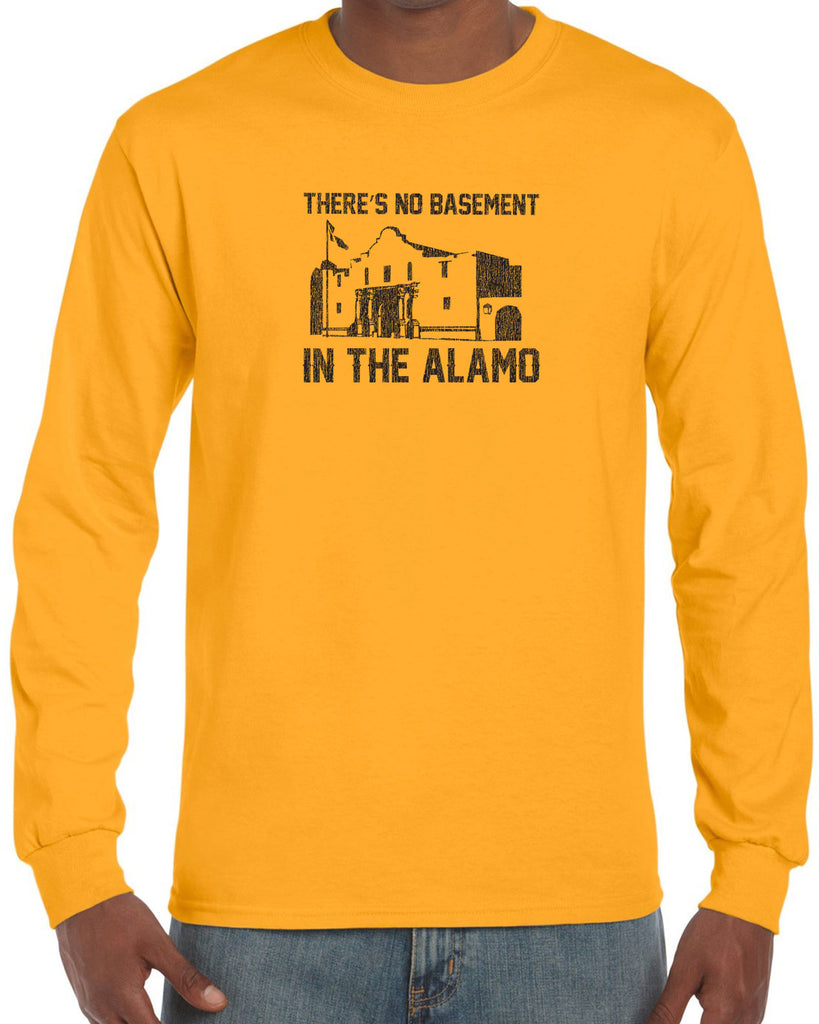 Theres no basement in the alamo Long Sleeve Shirt funny 80s movie pee wees big adventure texas history vintage retro