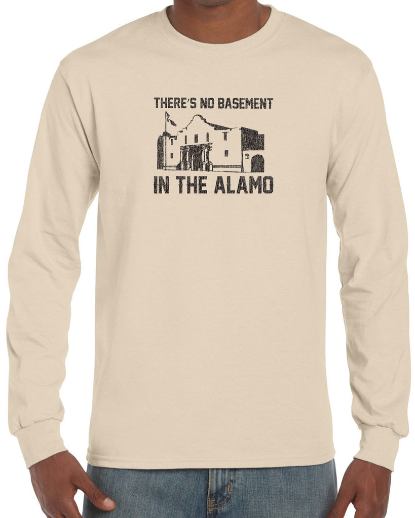 Theres no basement in the alamo Long Sleeve Shirt funny 80s movie pee wees big adventure texas history vintage retro