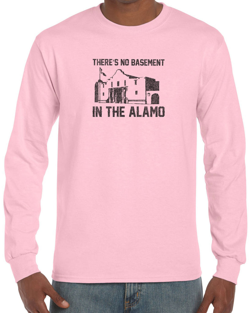 Theres no basement in the alamo Long Sleeve Shirt funny 80s movie pee wees big adventure texas history vintage retro