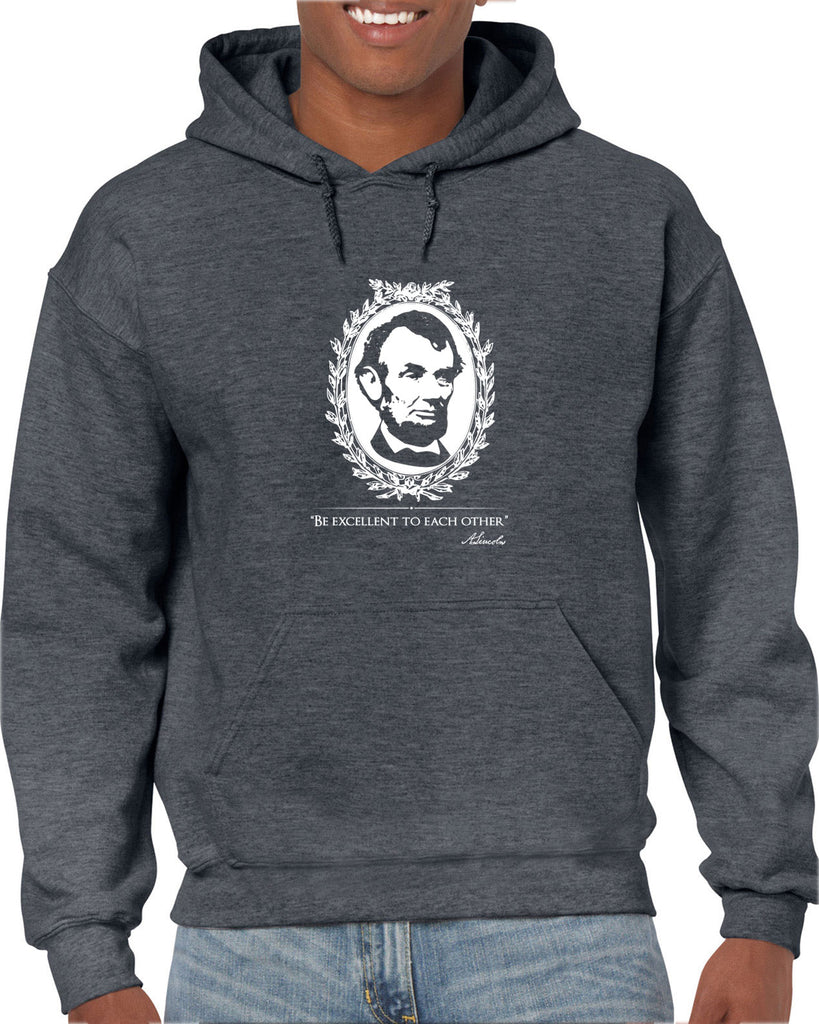 Be Excellent to Each Other Hoodie Hooded Sweatshirt abraham lincoln president 80s movie party excellent adventure bill and ted America