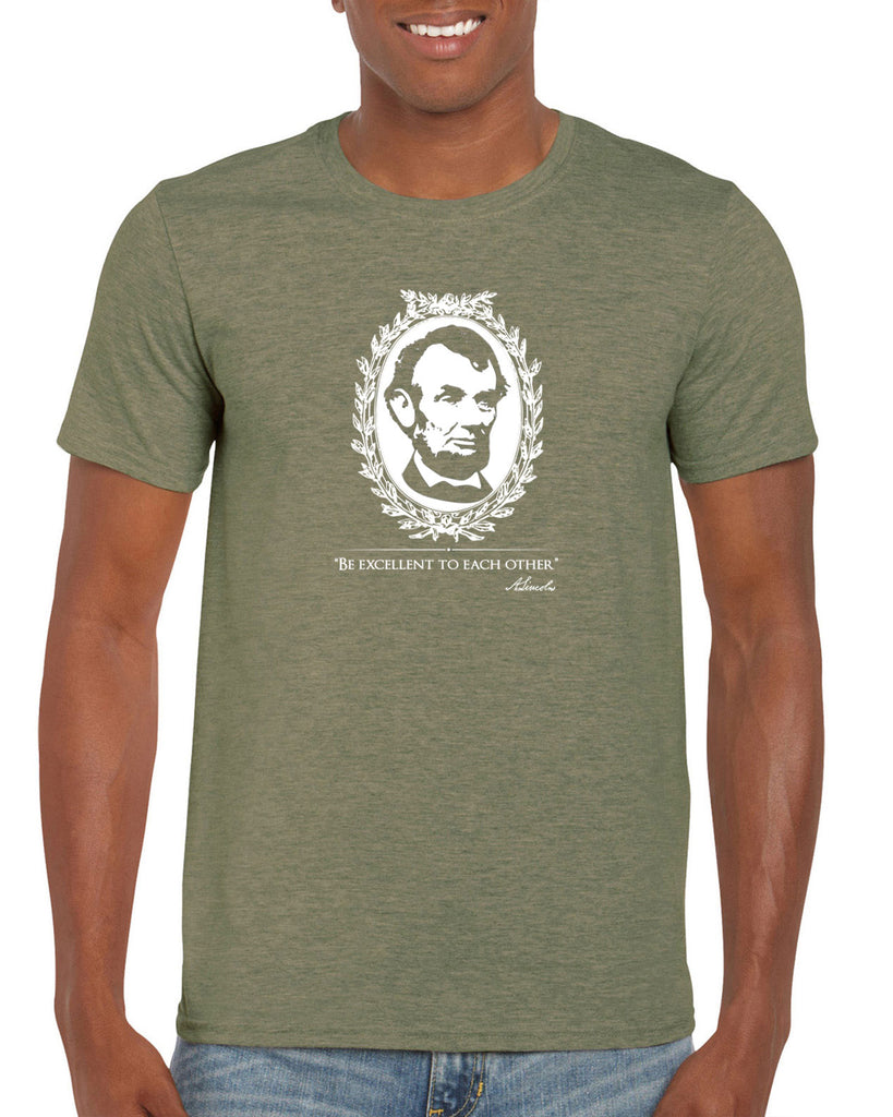 Be Excellent to Each Other Mens T-Shirt abraham lincoln president 80s movie party excellent adventure bill and ted America