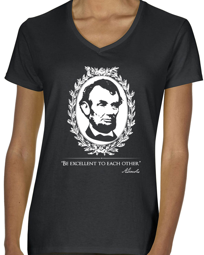Be Excellent to Each Other Womens V-Neck Shirt abraham lincoln president 80s movie party excellent adventure bill and ted America