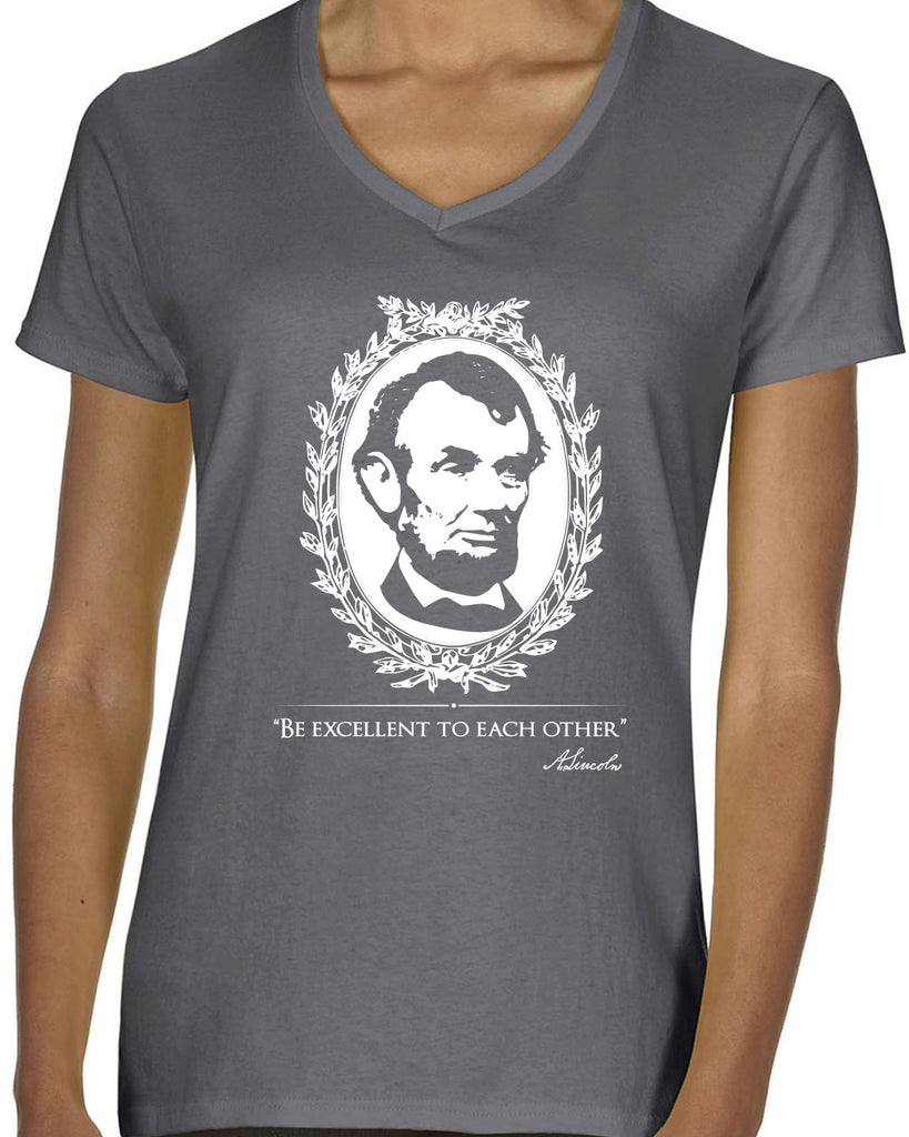 Be Excellent to Each Other Womens V-Neck Shirt abraham lincoln president 80s movie party excellent adventure bill and ted America