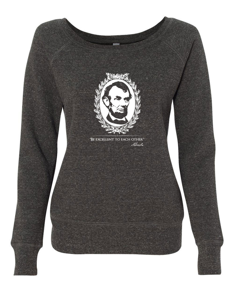 Be Excellent to Each Other Womens Off the Shoulder Crew Sweatshirt abraham lincoln president 80s movie party excellent adventure bill and ted America