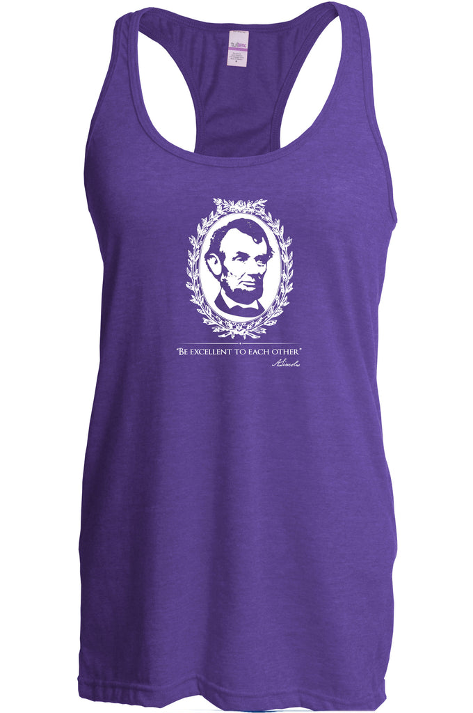 Be Excellent to Each Other Racer Back racerback Tank Top abraham lincoln president 80s movie party excellent adventure bill and ted America