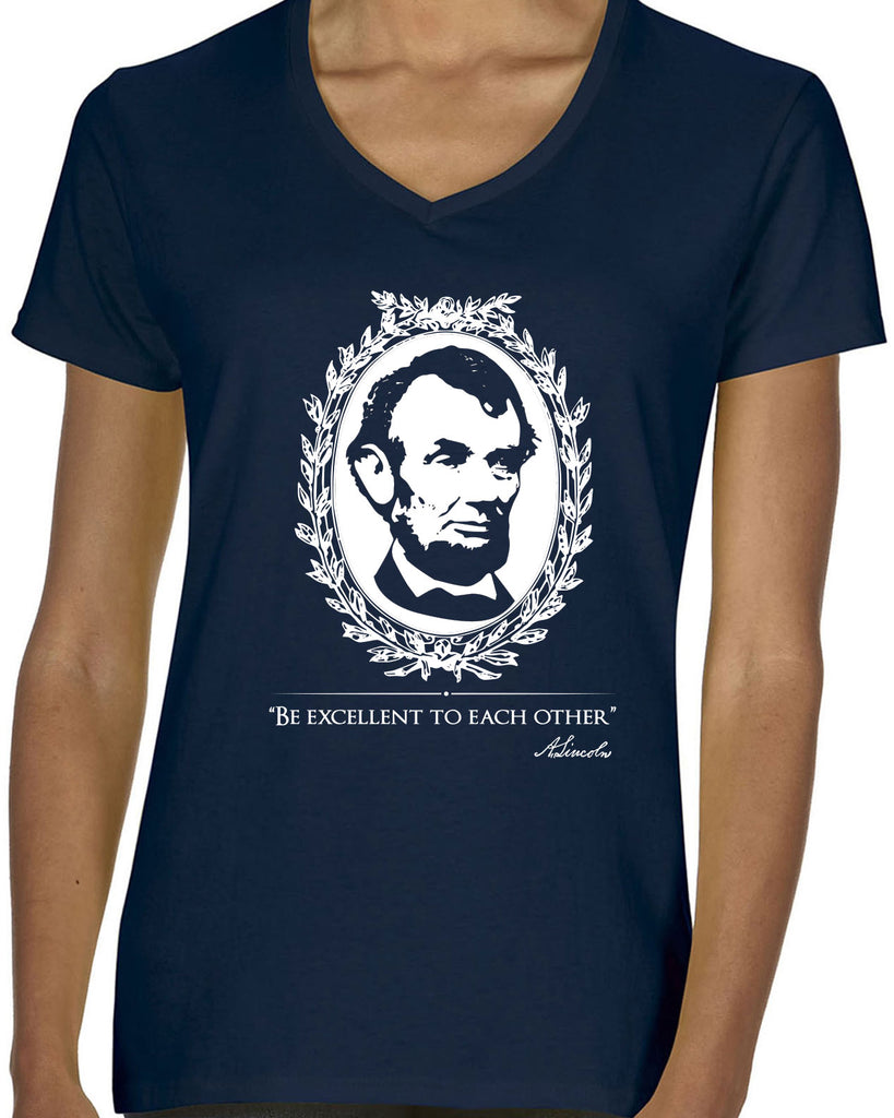 Be Excellent to Each Other Womens V-Neck Shirt abraham lincoln president 80s movie party excellent adventure bill and ted America