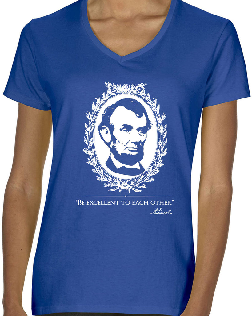 Be Excellent to Each Other Womens V-Neck Shirt abraham lincoln president 80s movie party excellent adventure bill and ted America