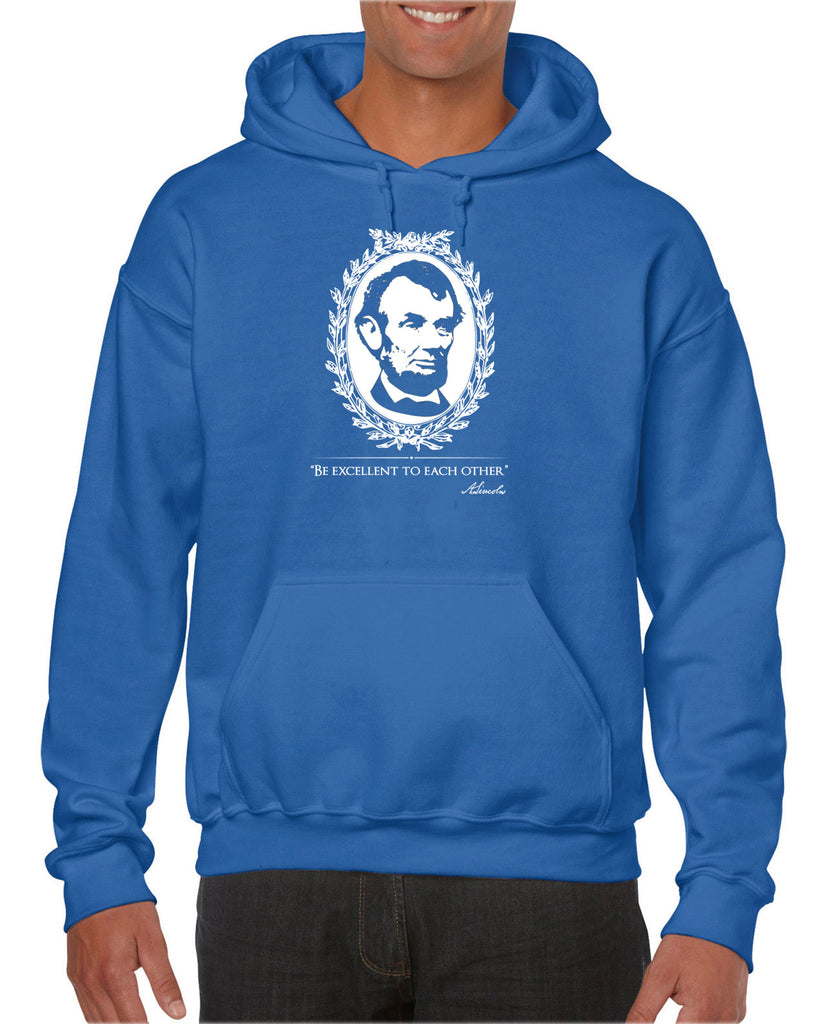 Be Excellent to Each Other Hoodie Hooded Sweatshirt abraham lincoln president 80s movie party excellent adventure bill and ted America