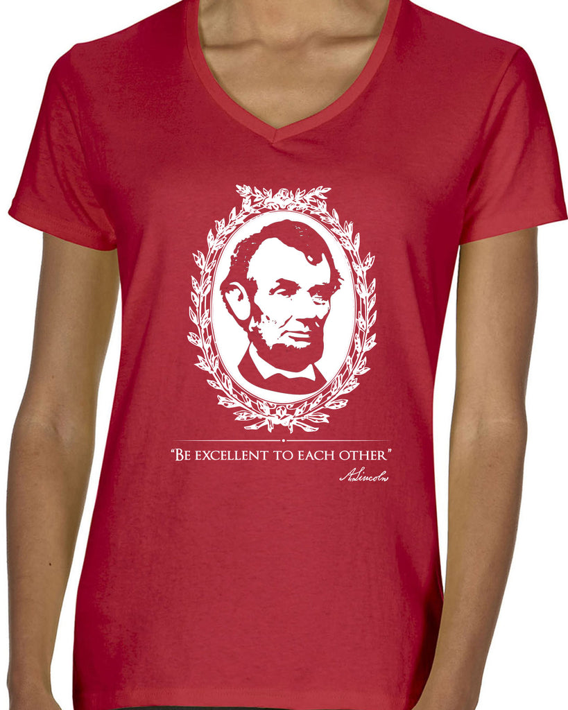 Be Excellent to Each Other Womens V-Neck Shirt abraham lincoln president 80s movie party excellent adventure bill and ted America