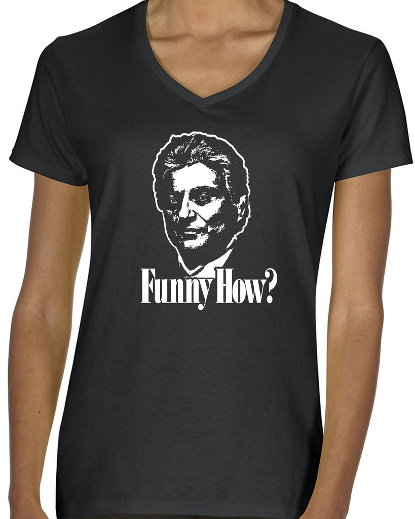 Funny How Womens V-neck Shirt funny gangster mobster Goodfellas mob 90s new york movie mafia pop culture