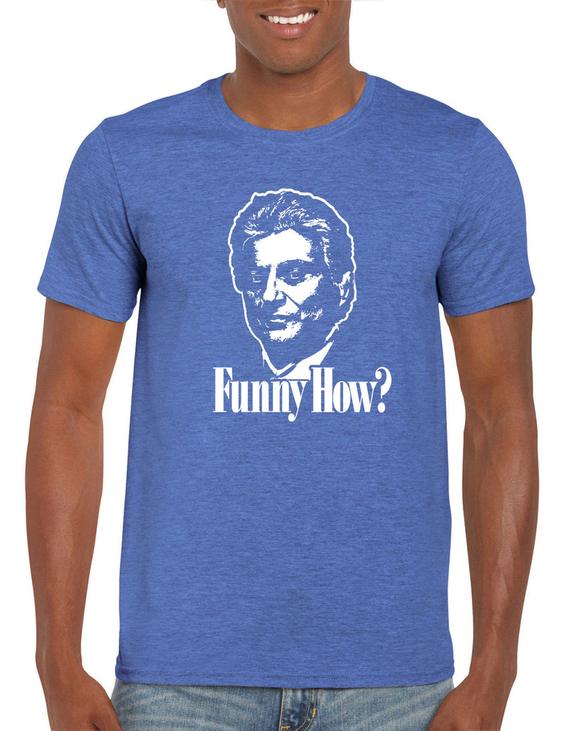 Men's Short Sleeve T-Shirt - Funny How?