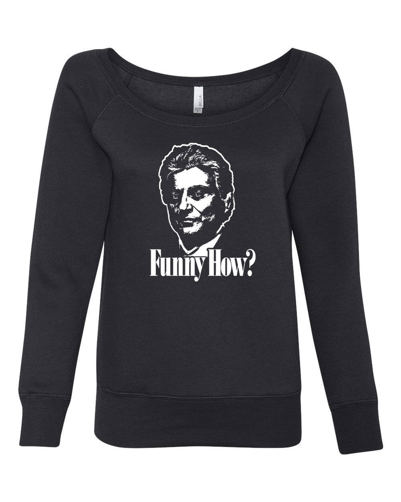 Funny How Off the Shoulder Crew Sweatshirt funny gangster mobster Goodfellas mob 90s new york movie mafia pop culture