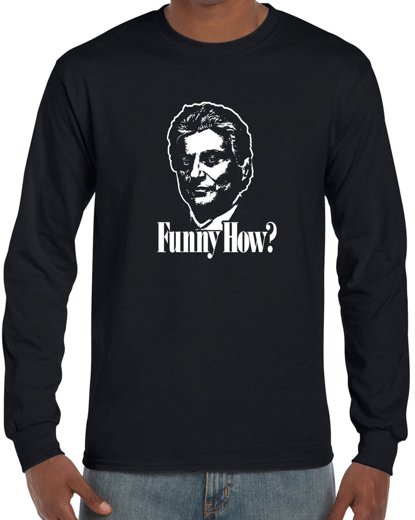 Funny How Mens Long Sleeve Shirt funny gangster mobster Goodfellas mob 90s new york movie mafia pop culture