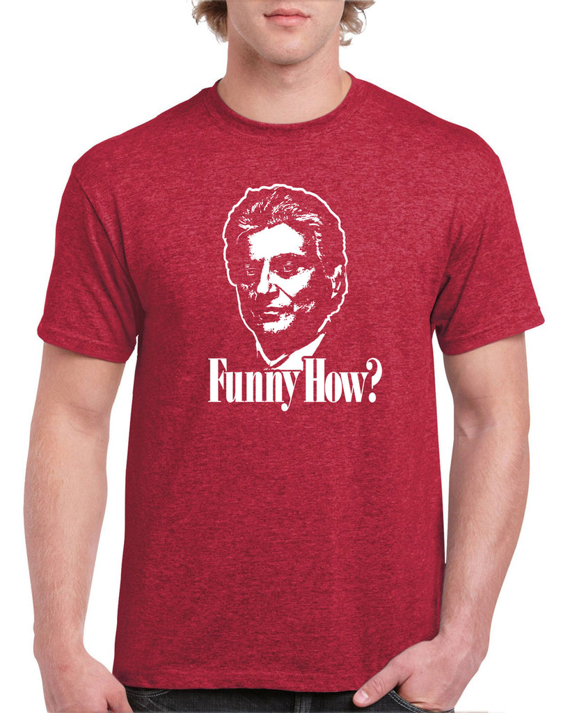 Men's Short Sleeve T-Shirt - Funny How?